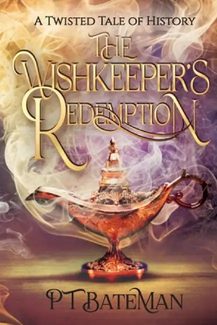 The Wishkeeper's Redemption: A Twisted Tale of History by Pt Bateman