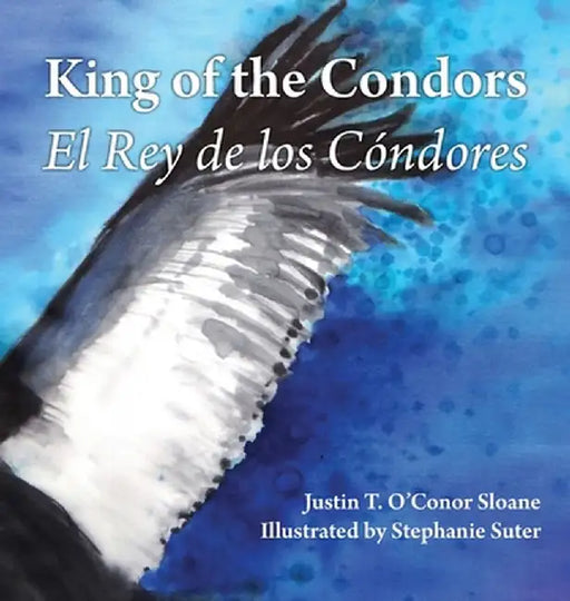 King of the Condors: El Rey de los Cóndores by Justin T. O'Conor Sloane