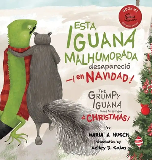 Esta iguana malhumorada desapareció -¡en Navidad!: The Grumpy Iguana Goes Missing-at Christmas! by Maria A. Husch