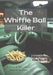 The Whiffle Ball Killer: Including the new chapter Down to the Water by Karen Kaye Roberts