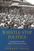 Whistle-Stop Politics: Campaign Trains and the Reporters Who Covered Them by Edward Segal