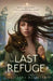 The Last Refuge by Bacilieri, Christina