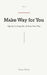 Make Way for You: Tips for Getting Out of Your Own Way by Tony Ortiz