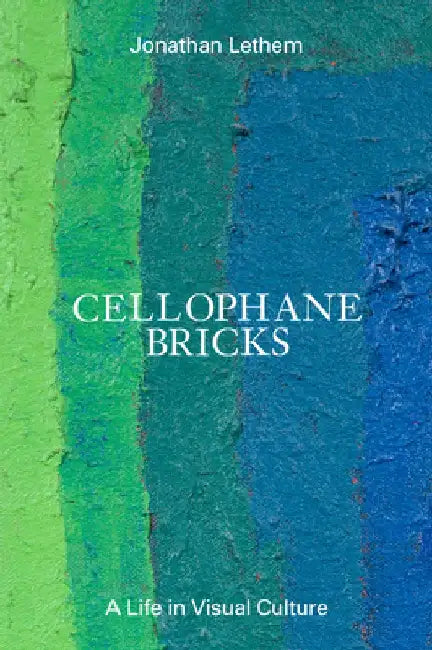 Cellophane Bricks by Jonathan Lethem