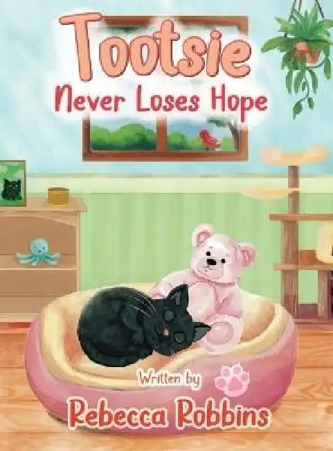 Tootsie Never Loses Hope by Rebecca Robbins