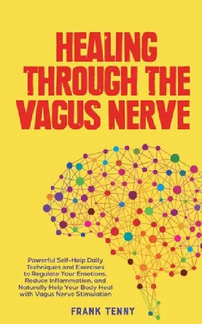 Healing Through The Vagus Nerve by Frank Tenny