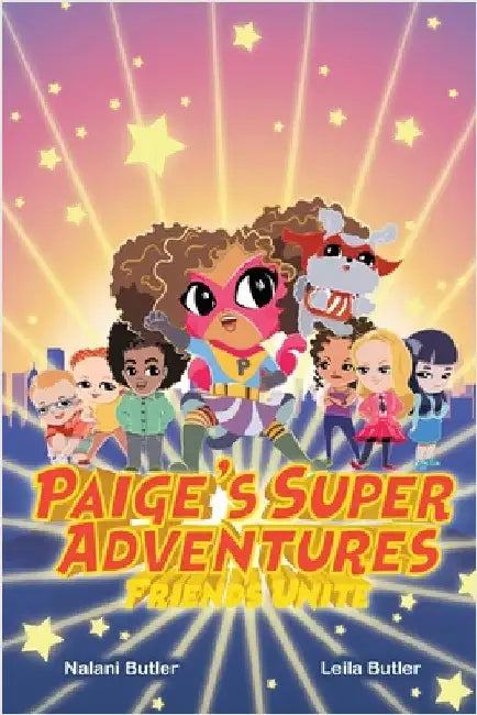 Paige's Super Adventures: Friends Unite by Butler, Nalani