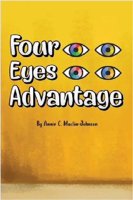 Four Eyes Advantage by Maclin-Johnson, Annie C.