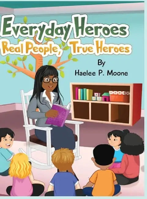 Everyday Heroes: Real People, True Heroes by Moone, Haelee P.