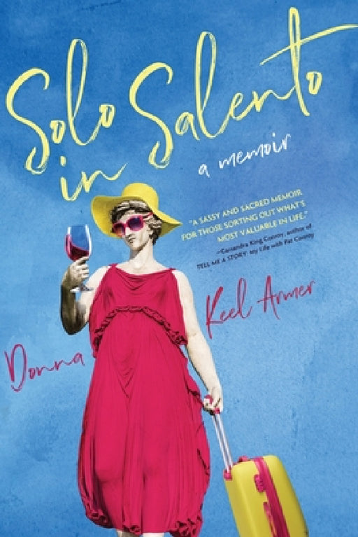 Solo in Salento: A Memoir by Donna Keel Armer