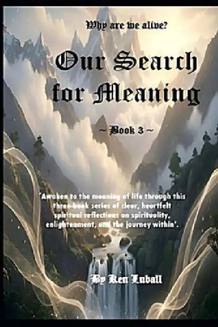 Our Search for Meaning - Book 3 by Ken Luball
