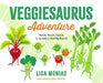 Veggiesaurus Adventure by Lisa Monias