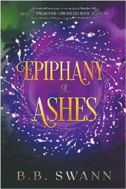 Epiphany of Ashes by Bb Swann