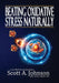 Beating Oxidative Stress Naturally by Scott A. Johnson