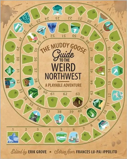 The Muddy Goose Guide to the Weird Northwest: A Playable Adventure by Grove, Erik