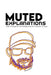 Muted Explanations: Lyrics of Scripture and Feelings from the Outskirts of Venn by Dwayne James Sheridan