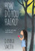 How Do You Haiku?: A Step-by-Step Guide with Templates by Danna Smith