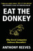 Eat the Donkey: Why Great Companies Embrace Discomfort by Anthony Reeves