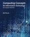 Computing Concepts for Information Technology: How computers really work by Bob Brown