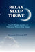 Relax Sleep Thrive: You're 5-Week Journey to Peaceful, Restorative Sleep by Amanda Chocko
