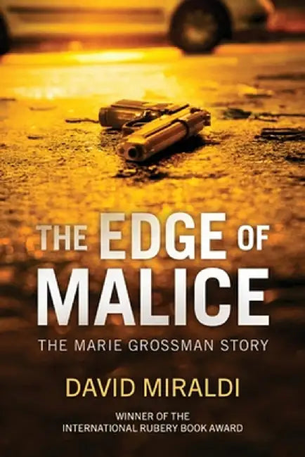 The Edge of Malice: The Marie Grossman Story by Miraldi, David