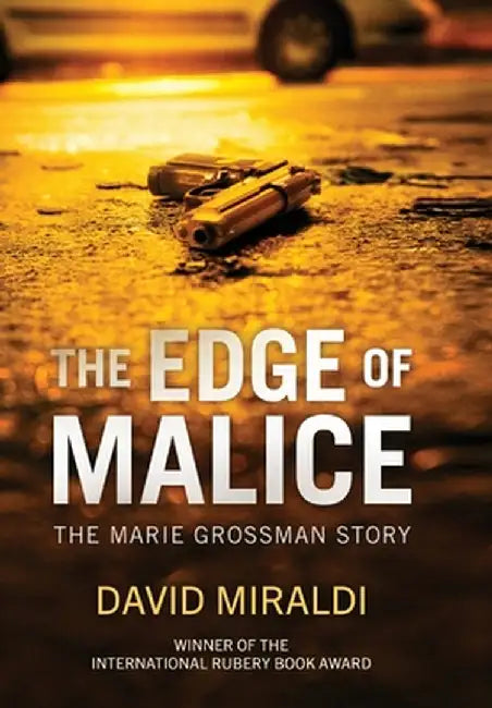 The Edge of Malice: The Marie Grossman Story by Miraldi, David