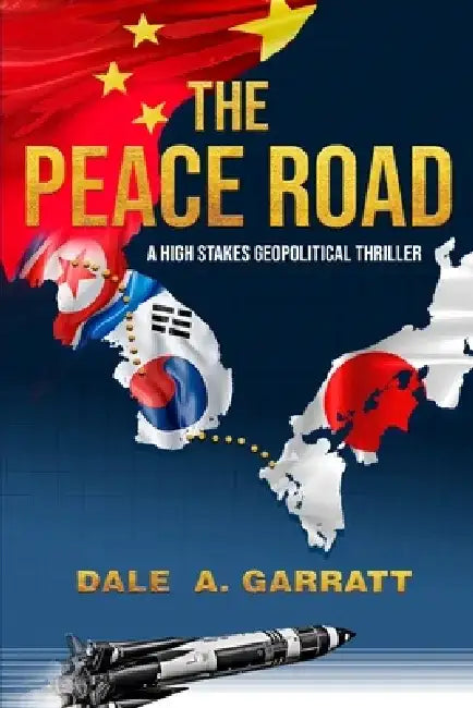 The Peace Road: A High-stakes, Geopolitical Thriller by Dale I. Garratt