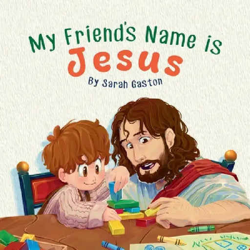 My Friend's Name is Jesus by Sarah Gaston, Ched Aromin