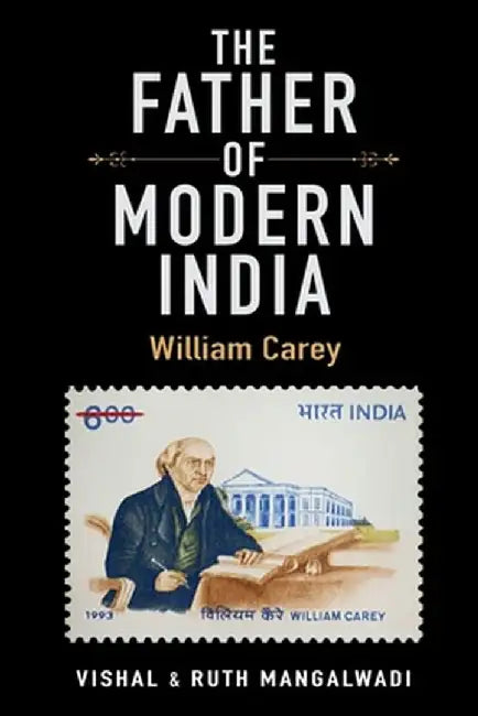 The Father Of Modern India: William Carey by Vishal Mangalwadi