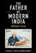 The Father Of Modern India: William Carey by Vishal Mangalwadi