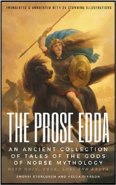 THE PROSE EDDA (Translated & Annotated with 35 Stunning Illustrations): An Ancient Collection Of Tales Of The Gods Of Norse Mythology With Odin, Thor, by Snorri Sturluson