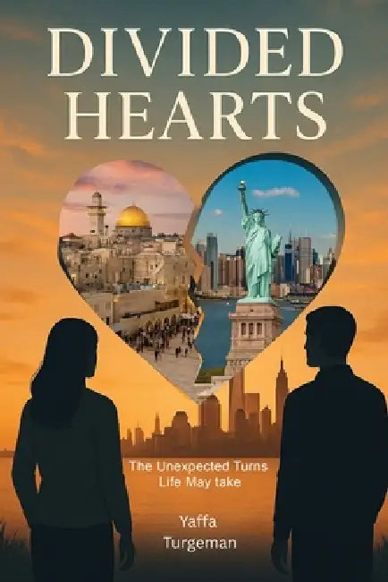 Divided Hearts: Choosing To Live In Two Countries, Two Identities, and One Heart by Yaffa Turgeman