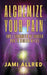 Alchemize Your Pain: How I Transmuted my Chronic Pain to Reclaim my Life by Jami Allred
