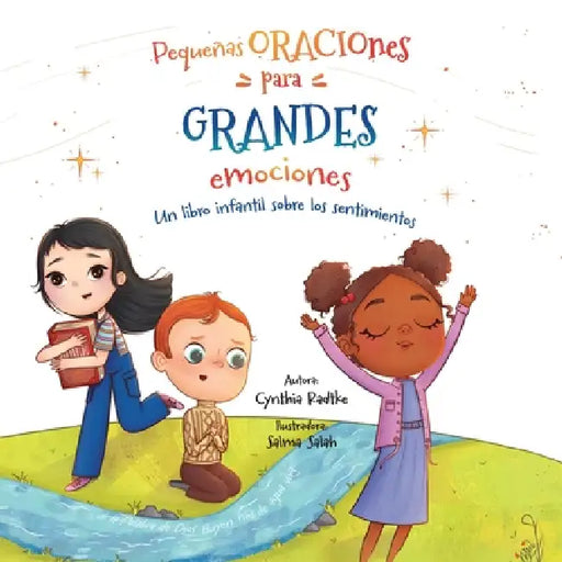 Pequenas Oraciones para Grandes Emociones: Un Libro Infantil Sobre los Sentimientos by Cynthia Radtke