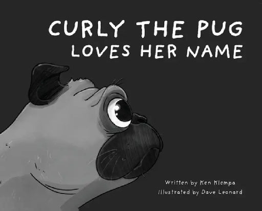Curly The Pug Loves Her Name by Ken Klempa, Dave Leonard