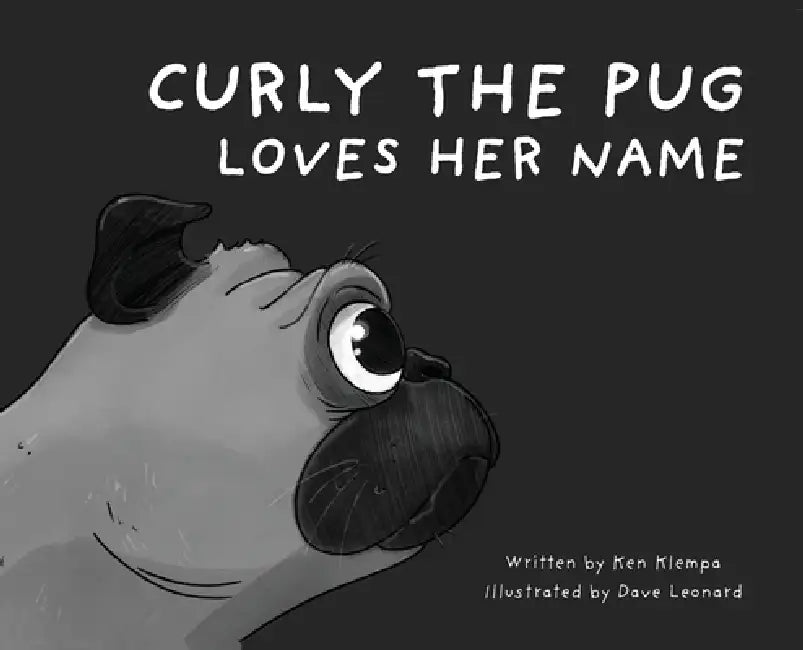 Curly The Pug Loves Her Name by Ken Klempa, Dave Leonard