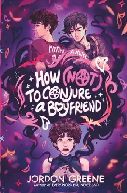 How (Not) to Conjure a Boyfriend by Jordon Greene