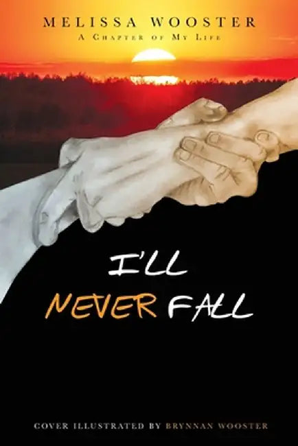 I'll Never Fall by Melissa Wooster