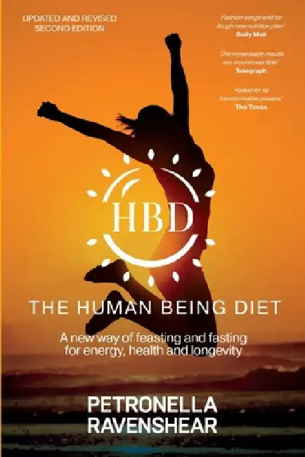 The Human Being Diet: A new way of feasting and fasting for energy, health and longevity by Petronella Ravenshear