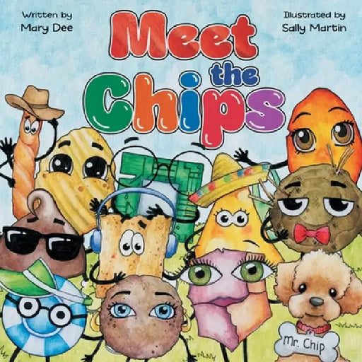 Meet The Chips: Encouraging Children to Be Inclusive and Have FUN for Ages 3-7 by Mary Dee, Sally Martin