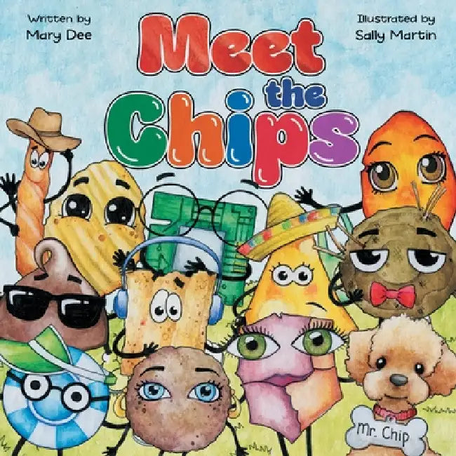 Meet The Chips: Encouraging Children to Be Inclusive and Have FUN for Ages 3-7 by Mary Dee, Sally Martin
