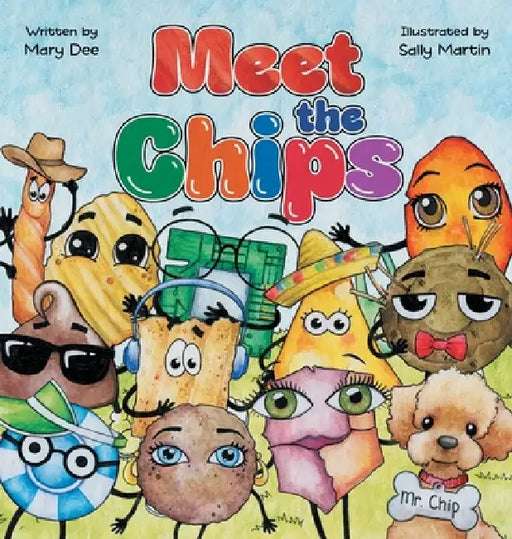 Meet The Chips: Encouraging Children to Be Inclusive and Have FUN for Ages 3-7 by Mary Dee, Sally Martin
