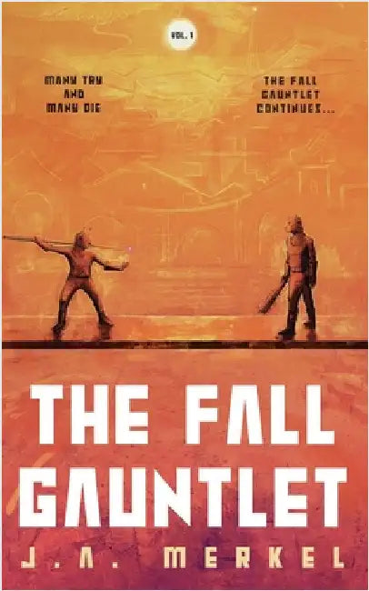 The Fall Gauntlet Omnibus, Volume 1: A Sci-Fi Adventure Series (Books 1-3) by J. A. Merkel