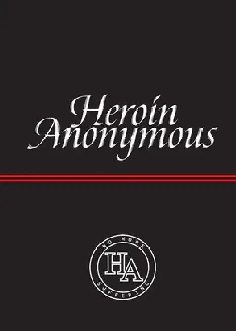 Heroin Anonymous: No More Suffering by Heroin Anonymous World Services