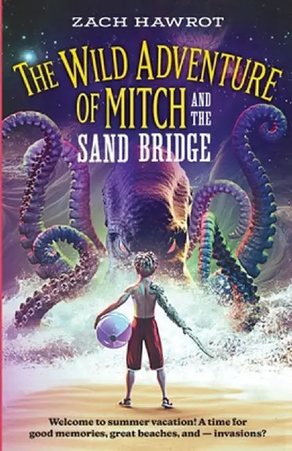 The Wild Adventure of Mitch and the Sand Bridge by Zach Hawrot
