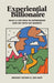 Experiential Billionaire: Build a Life Rich in Experiences and Die With No Regrets by Hilton, Bridget