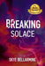 Breaking Solace by Skye Bellarmine