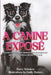 A Canine Exposé: A Guide to Different Breeds with Commentary on Why You Should Never Own One by Barry Behnken