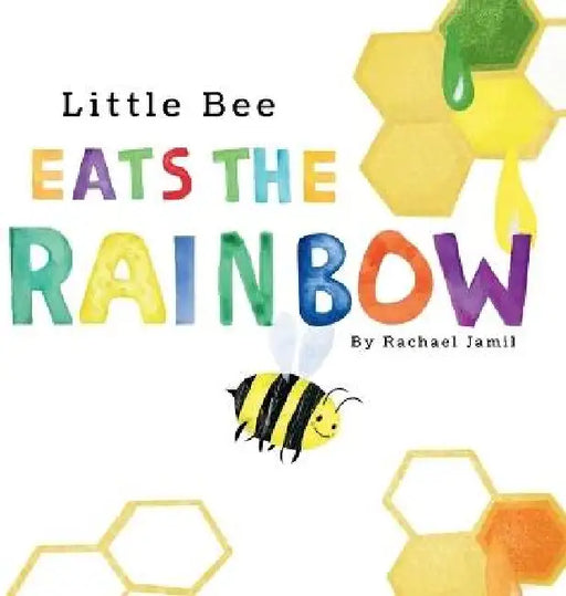 Little Bee Eats the Rainbow by Rachael K. Jamil