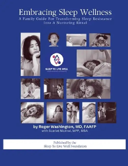 Embracing Sleep Wellness A Family Guide To Transforming Sleep Resistence Into A Nurturing Ritual by Faafp Washington
